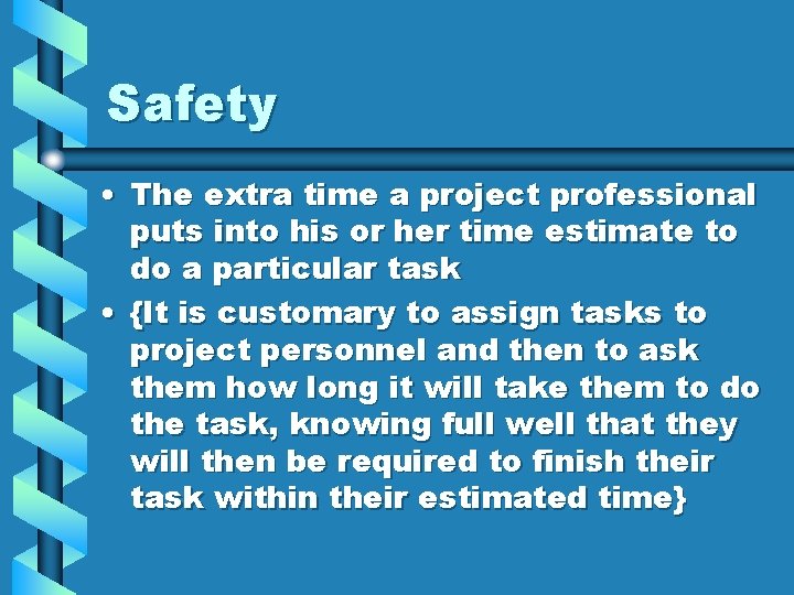 Safety • The extra time a project professional puts into his or her time