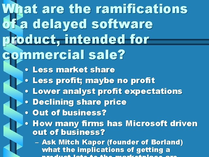 What are the ramifications of a delayed software product, intended for commercial sale? •