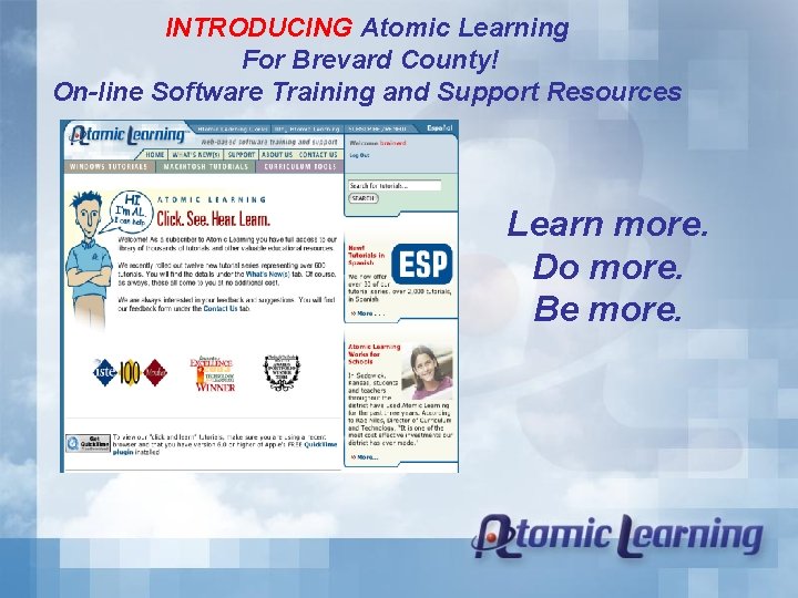 INTRODUCING Atomic Learning For Brevard County! On-line Software Training and Support Resources Learn more.