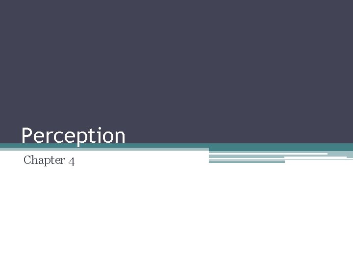 Perception Chapter 4 Perception Chapter 4