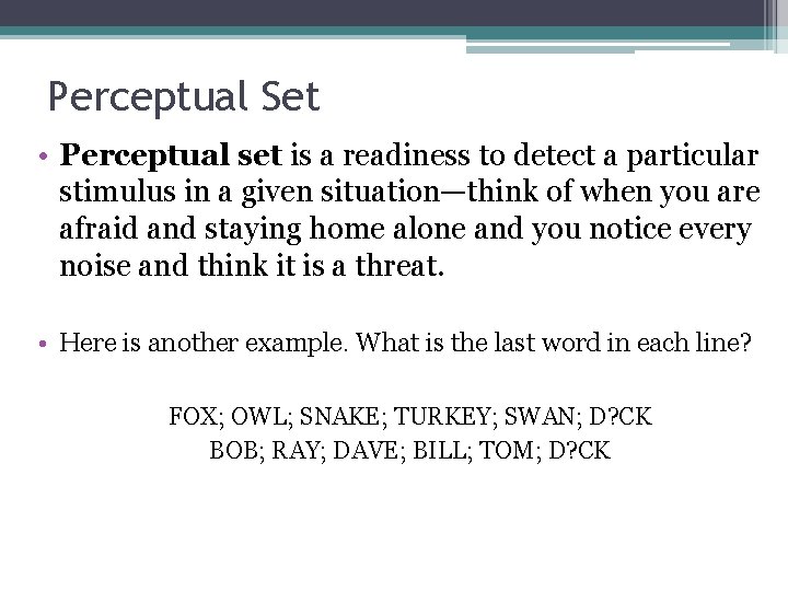 Perceptual Set • Perceptual set is a readiness to detect a particular stimulus in