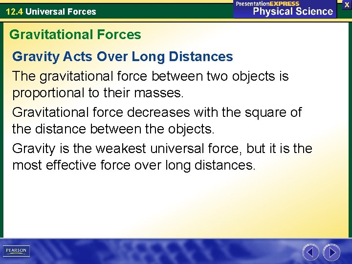 12. 4 Universal Forces Gravitational Forces Gravity Acts Over Long Distances The gravitational force