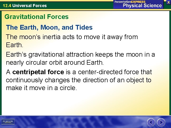 12. 4 Universal Forces Gravitational Forces The Earth, Moon, and Tides The moon’s inertia
