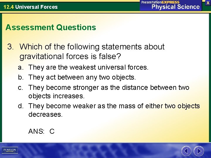 12. 4 Universal Forces Assessment Questions 3. Which of the following statements about gravitational