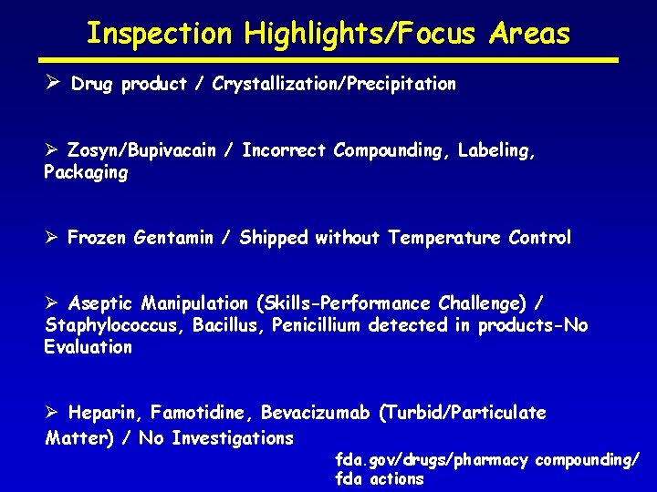 Inspection Highlights/Focus Areas Ø Drug product / Crystallization/Precipitation Ø Zosyn/Bupivacain / Incorrect Compounding, Labeling,