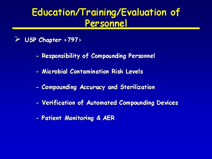 Education/Training/Evaluation of Personnel Ø USP Chapter <797> - Responsibility of Compounding Personnel - Microbial