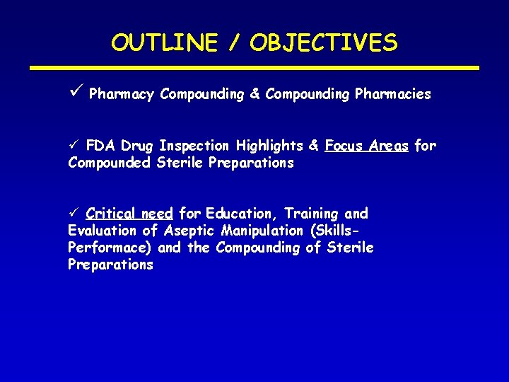OUTLINE / OBJECTIVES ü Pharmacy Compounding & Compounding Pharmacies ü FDA Drug Inspection Highlights
