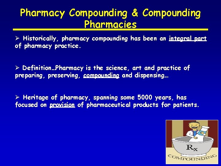Pharmacy Compounding & Compounding Pharmacies Ø Historically, pharmacy compounding has been an integral part
