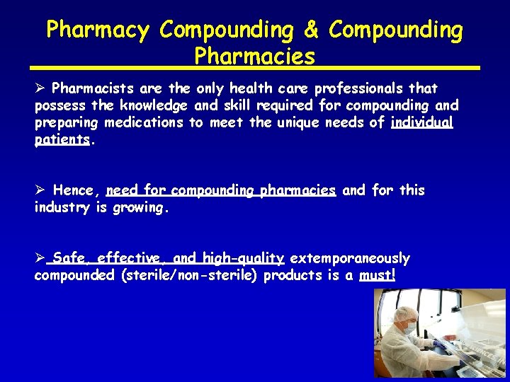 Pharmacy Compounding & Compounding Pharmacies Ø Pharmacists are the only health care professionals that
