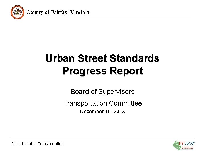 County of Fairfax, Virginia Urban Street Standards Progress Report Board of Supervisors Transportation Committee