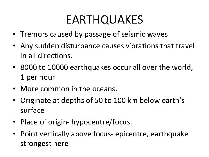 EARTHQUAKES • Tremors caused by passage of seismic waves • Any sudden disturbance causes