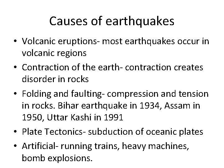 Causes of earthquakes • Volcanic eruptions- most earthquakes occur in volcanic regions • Contraction