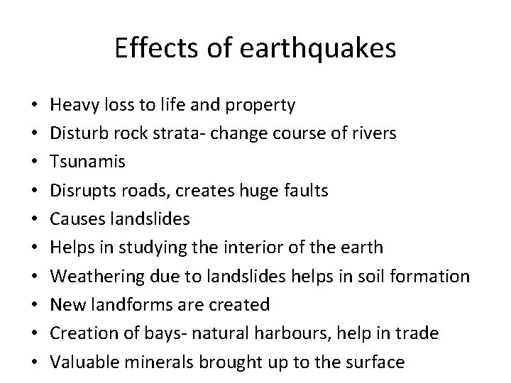Effects of earthquakes • • • Heavy loss to life and property Disturb rock