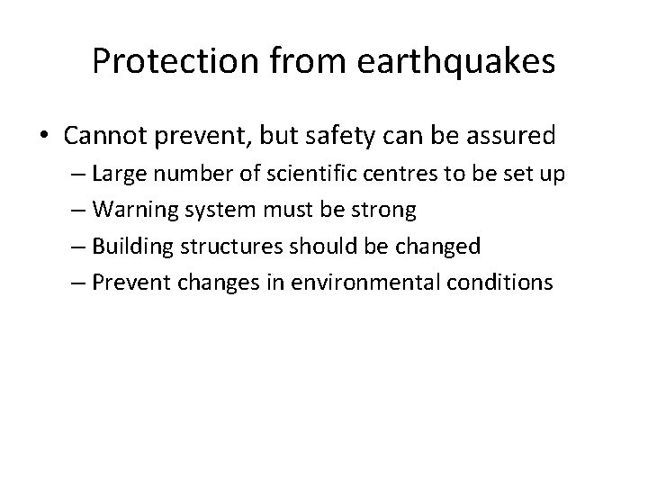 Protection from earthquakes • Cannot prevent, but safety can be assured – Large number