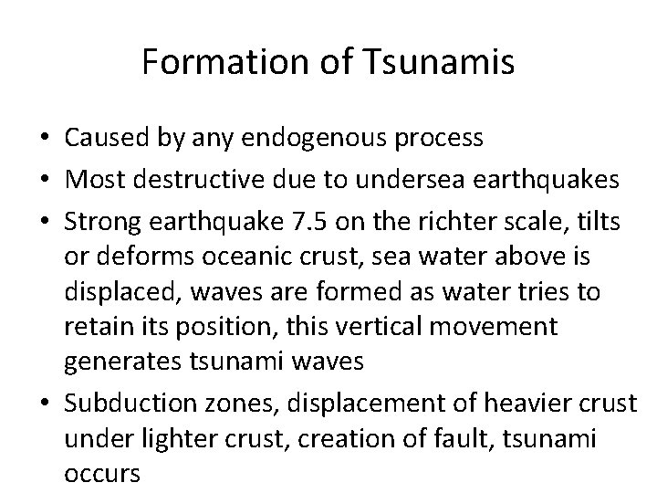 Formation of Tsunamis • Caused by any endogenous process • Most destructive due to