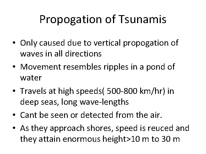 Propogation of Tsunamis • Only caused due to vertical propogation of waves in all