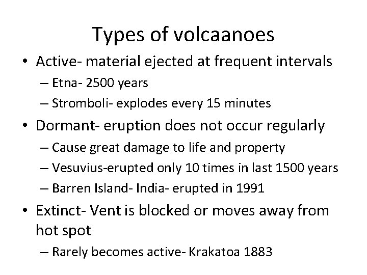 Types of volcaanoes • Active- material ejected at frequent intervals – Etna- 2500 years