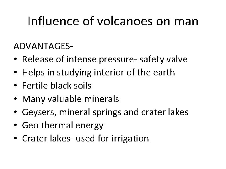 Influence of volcanoes on man ADVANTAGES • Release of intense pressure- safety valve •