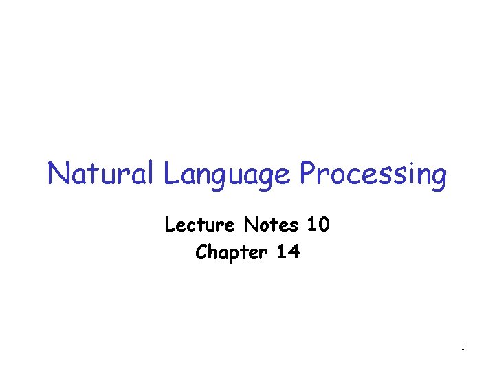 Natural Language Processing Lecture Notes 10 Chapter 14 1 Natural Language Processing Lecture Notes 10 Chapter 14 1