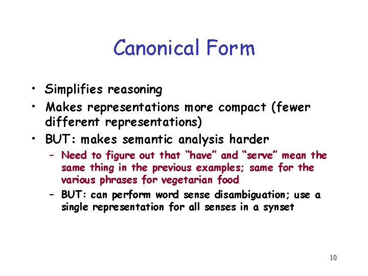 Canonical Form • Simplifies reasoning • Makes representations more compact (fewer different representations) • Canonical Form • Simplifies reasoning • Makes representations more compact (fewer different representations) •