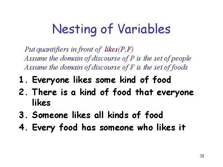 Nesting of Variables Put quantifiers in front of likes(P, F) Assume the domain of Nesting of Variables Put quantifiers in front of likes(P, F) Assume the domain of