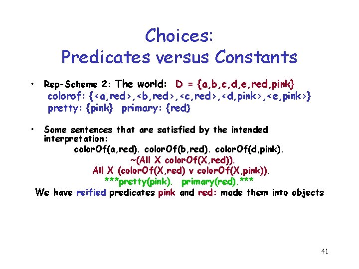 Choices: Predicates versus Constants • • Rep-Scheme 2: The world: D = {a, b, Choices: Predicates versus Constants • • Rep-Scheme 2: The world: D = {a, b,