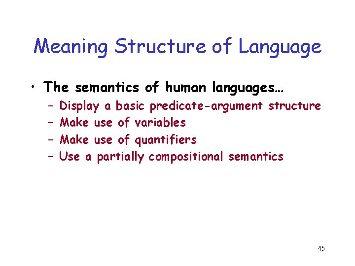 Meaning Structure of Language • The semantics of human languages… – – Display a Meaning Structure of Language • The semantics of human languages… – – Display a