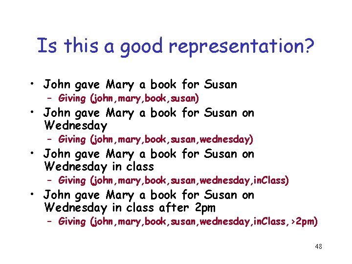 Is this a good representation? • John gave Mary a book for Susan – Is this a good representation? • John gave Mary a book for Susan –