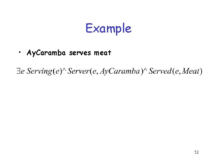 Example • Ay. Caramba serves meat 52 Example • Ay. Caramba serves meat 52