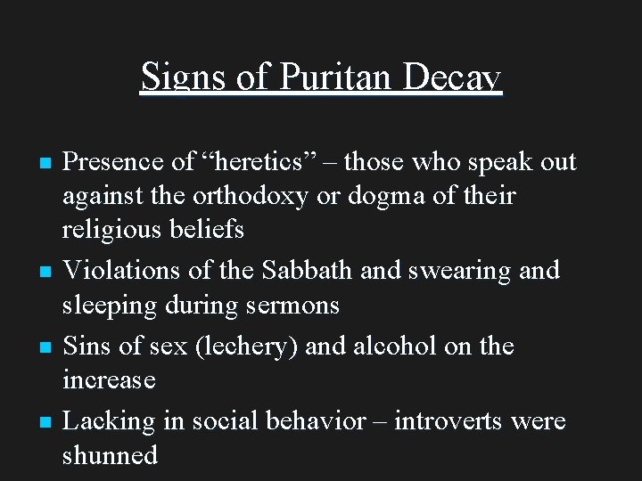 Signs of Puritan Decay n n Presence of “heretics” – those who speak out
