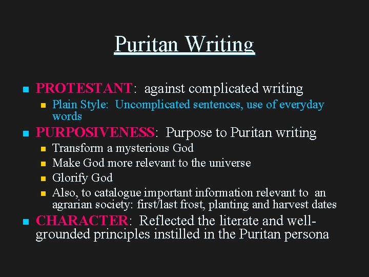Puritan Writing n PROTESTANT: against complicated writing n n PURPOSIVENESS: Purpose to Puritan writing