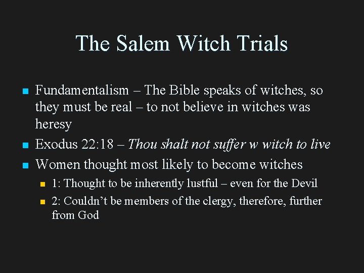 The Salem Witch Trials n n n Fundamentalism – The Bible speaks of witches,