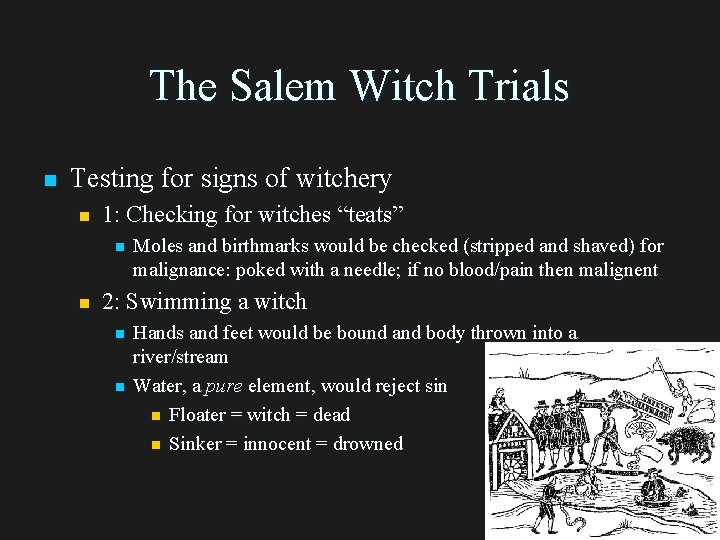 The Salem Witch Trials n Testing for signs of witchery n 1: Checking for