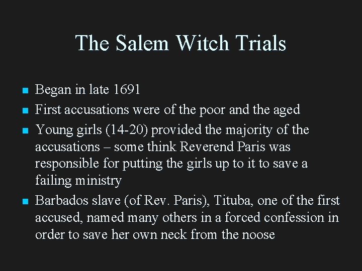 The Salem Witch Trials n n Began in late 1691 First accusations were of