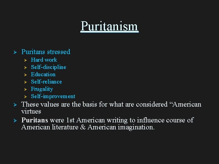 Puritanism Ø Puritans stressed Ø Ø Ø Ø Hard work Self-discipline Education Self-reliance Frugality