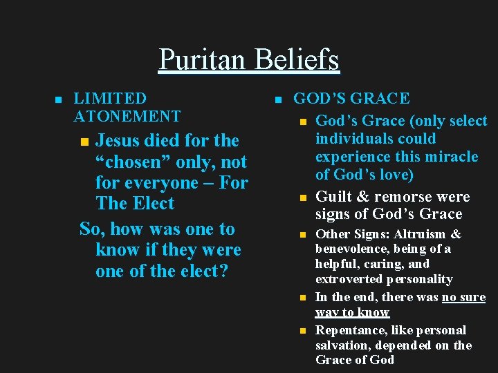 Puritan Beliefs n LIMITED ATONEMENT Jesus died for the “chosen” only, not for everyone