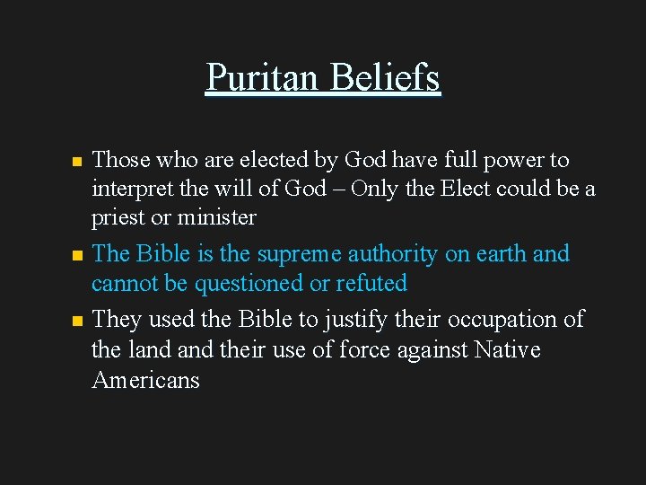 Puritan Beliefs Those who are elected by God have full power to interpret the