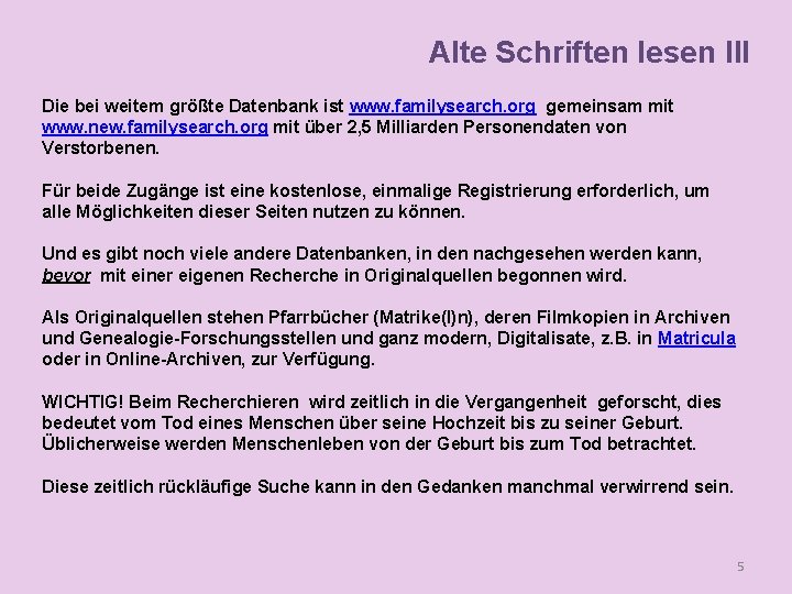 Alte Schriften lesen III Die bei weitem größte Datenbank ist www. familysearch. org gemeinsam