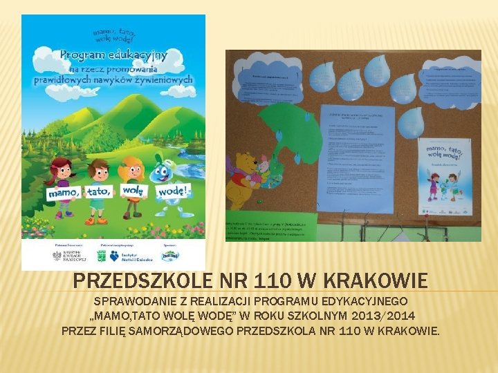 PRZEDSZKOLE NR 110 W KRAKOWIE SPRAWODANIE Z REALIZACJI PROGRAMU EDYKACYJNEGO „MAMO, TATO WOLĘ WODĘ”