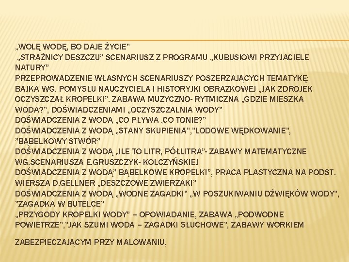 „WOLĘ WODĘ, BO DAJE ŻYCIE” „STRAŻNICY DESZCZU” SCENARIUSZ Z PROGRAMU „KUBUSIOWI PRZYJACIELE NATURY” PRZEPROWADZENIE
