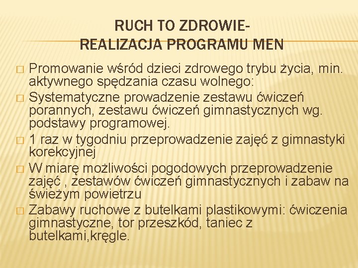 RUCH TO ZDROWIEREALIZACJA PROGRAMU MEN Promowanie wśród dzieci zdrowego trybu życia, min. aktywnego spędzania