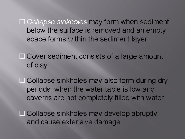 � Collapse sinkholes may form when sediment below the surface is removed an empty � Collapse sinkholes may form when sediment below the surface is removed an empty