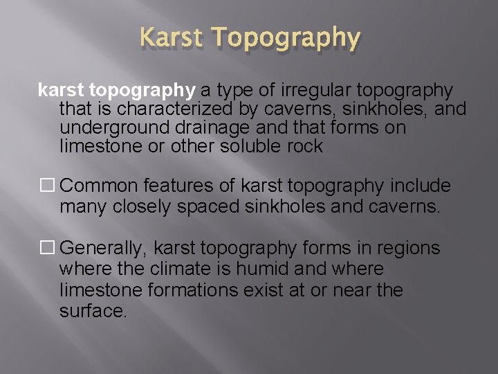 Karst Topography karst topography a type of irregular topography that is characterized by caverns, Karst Topography karst topography a type of irregular topography that is characterized by caverns,