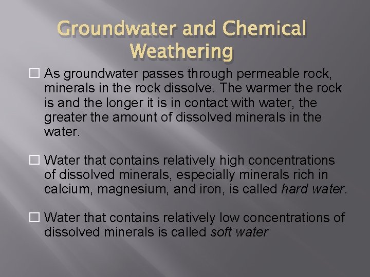 Groundwater and Chemical Weathering � As groundwater passes through permeable rock, minerals in the Groundwater and Chemical Weathering � As groundwater passes through permeable rock, minerals in the