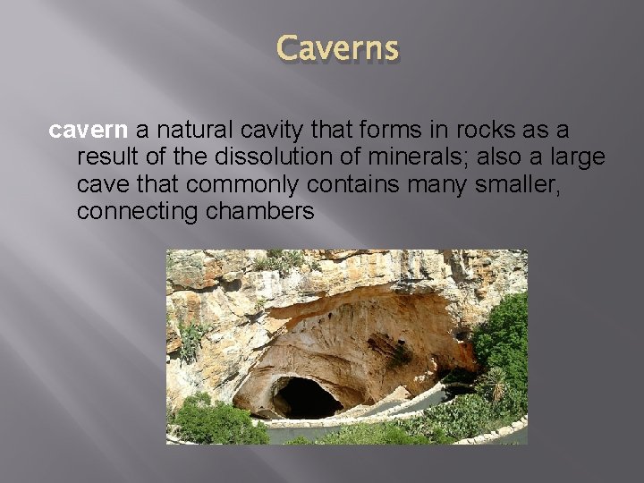 Caverns cavern a natural cavity that forms in rocks as a result of the Caverns cavern a natural cavity that forms in rocks as a result of the