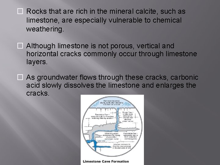 � Rocks that are rich in the mineral calcite, such as limestone, are especially � Rocks that are rich in the mineral calcite, such as limestone, are especially