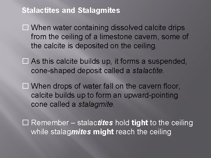 Stalactites and Stalagmites � When water containing dissolved calcite drips from the ceiling of Stalactites and Stalagmites � When water containing dissolved calcite drips from the ceiling of