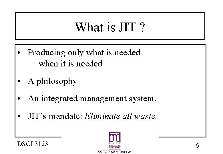 What is JIT ? • Producing only what is needed when it is needed