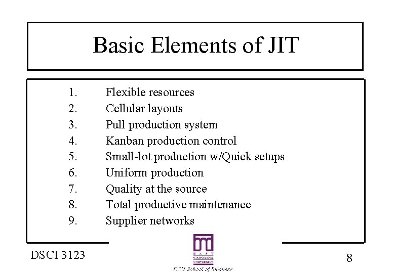 Basic Elements of JIT 1. 2. 3. 4. 5. 6. 7. 8. 9. DSCI