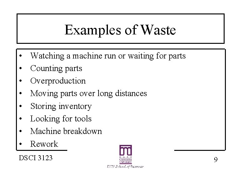 Examples of Waste • • Watching a machine run or waiting for parts Counting